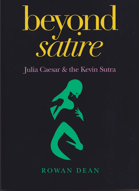 Beyond Satire by Rowan Dean