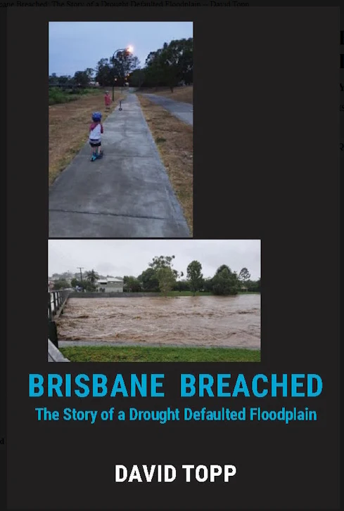 Brisbane Breached : The Story of a Drought Defaulted Floodplain by David Topp