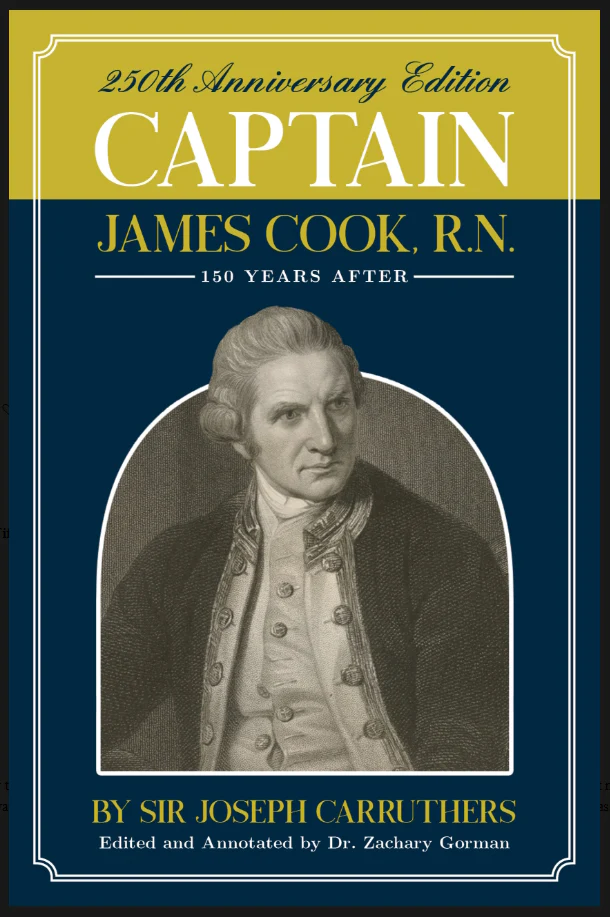 Captain James Cook, R.N. One Hundred and Fifty Years After by Sir Joseph Carruthers