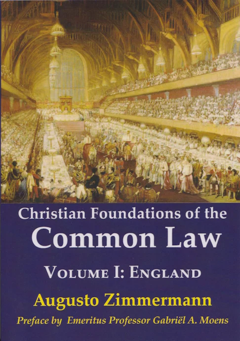 Christian Foundations of the Common Law : Volume I, England by Augusto Zimmermann