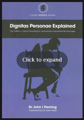 Dignitas Personae Explained : The Church's Teaching on Reproductive and Related Technologies by John Fleming