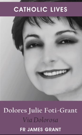 Dolores Julie Foti-Grant : Via Dolorosa by Fr James Grant