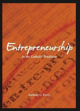 Entrepreneurship in the Catholic Tradition by Anthony Percy