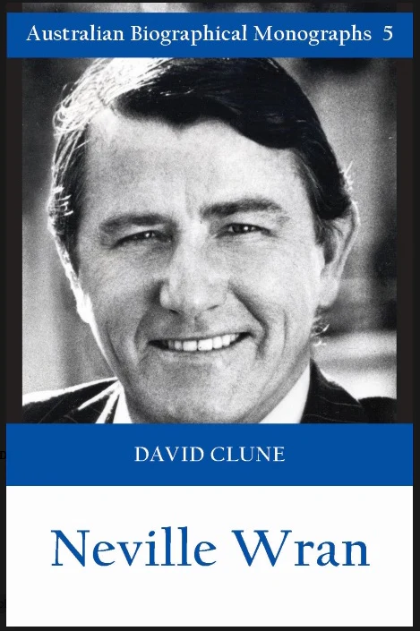 Neville Wran by David Clune (Australian Biographical Monographs No. 5)