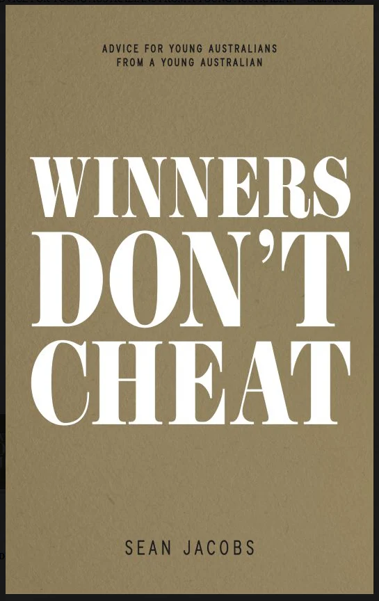 Winners Don't Cheat : Advice for Young Australians from a Young Australian by Sean Jacobs
